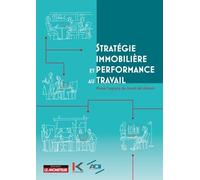 Stratégie Immobilière Et Performance Au Travail - Penser L'espace De Travail De Demain