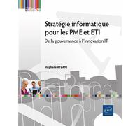 Stratégie informatique pour les PME et ETI - De la gouvernance à l’innovation IT - Stéphane Atlani - Eni Editions - broché - Manuel