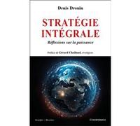 Stratégie intégrale Denis Drouin (Auteur), Gérard Chaliand (Préface)