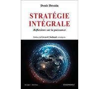 Stratégie intégrale Réflexions sur la puissance - Denis Drouin - Economica - broché - Essai
