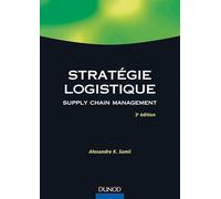 Stratégie logistique - Supply chain management : Fondements - Méthodes - Applications