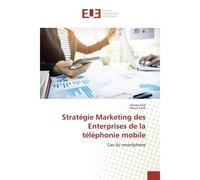 Strategie Marketing des enterprises de la telephonie mobile Cas du smartphone - Asmae Krid - Universitaires Europeennes - broché - Etude