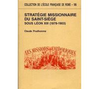 Stratégie missionnaire du Saint-Siège sous Léon XIII, 1878-1903 - centralisation romaine et défis culturels