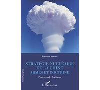 Stratégie nucléaire de la Chine: Armes et doctrine Pour aveugler les tigres