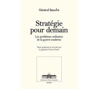 Stratégie pour demain Les problèmes militaires de la guerre moderne - André Beaufre - Ecole De Guerre - broché - Essai