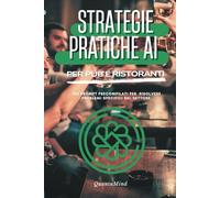 Strategie Pratiche AI per Pub e Ristoranti: La guida pratica per ridurre i costi, aumentare i profitti e semplificare la gestione con strumenti di intelligenza artificiale.