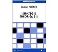 Stratégie théorique - Tome III Lucien Poirier (Auteur)