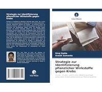 Strategie zur Identifizierung pflanzlicher Wirkstoffe gegen Krebs: In-vivo-, In-vitro- und In-silico-Bewertung einiger potenzieller Krebsmedikamente auf Pflanzensysteme