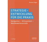Strategieentwicklung für die Praxis Navigation - Wettbewerbsvorteile - Wirksamkeit - Roman Stöger - Schäffer-Poeschel - ebook (ePub) - Livre