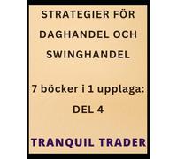 Strategier För Daghandel Och Swinghandel: 7 Böcker I 1 Upplaga: Del 4 (Swedish Edition)