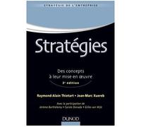 Stratégies - 3e éd - Des concepts à leur mise en oeuvre - Raymond-Alain Thiétart - Dunod - broché - Scolaire / Universitaire