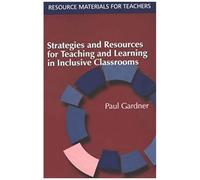 Strategies And Resources For Teaching And Learning In Inclusive Classrooms
