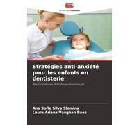 Stratégies anti-anxiété pour les enfants en dentisterie: Neurosciences et techniques cliniques