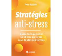 Stratégies anti-stress Guide tactique pour se libérer du stress sous toutes ses formes - Yves Golder - Gereso Eds - broché - Guide