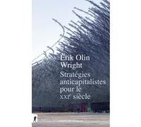 Stratégies anticapitalistes pour le XXIe siècle Erik Olin Wright (Auteur), Christophe Jaquet (Traduction), Rémy Toulouse (Traduction), Laurent Jeanpierre (Postface)