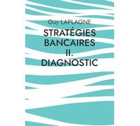 Stratégies bancaires II. Diagnostic: Diagnostic stratégique bancaire