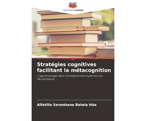 Stratégies cognitives facilitant la métacognition: L'apprentissage dans l'enseignement supérieur au Mozambique