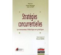 Stratégies concurrentielles: Le renouveau théorique en pratique