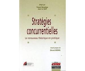 Stratégies concurrentielles: Le renouveau théorique en pratique