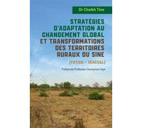 Stratégies d’adaptation au changement global et transformations des territoires ruraux du Sine (Fatick - Sénégal) - Cheikh Tine - L'harmattan - broché - Etude