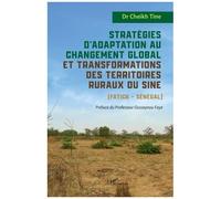 Stratégies D?Adaptation Au Changement Global Et Transformations Des Territoires Ruraux Du Sine (Fatick - Sénégal)