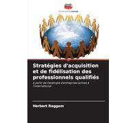 Stratégies d'acquisition et de fidélisation des professionnels qualifiés