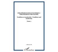 Stratégies dans le Pacifique / Strategies in the Pacific Tradition et modernité / Tradition and modernity - Tome 1 - Maryvonne Nedeljkovic - L'harmattan - broché - Essai