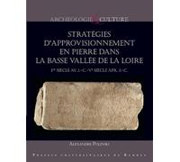 Stratégies d'approvisonnement en pierre dans la basse vallée de la Loire: Ier siècle av. J.-C.-Ve siècle apr. J.-C.