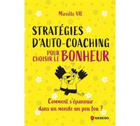 Stratégies d'auto-coaching pour choisir le bonheur Comment s'épanouir dans un monde un peu fou ? - Mireille Vie - Gereso Eds - broché - Guide