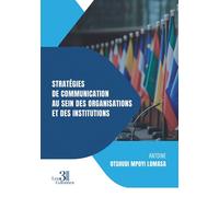 Stratégies de Communication au sein des organisations et des institutions - Antoine Otshudi Mpoyi Lomasa - Trois Colonnes - broché - Essai
