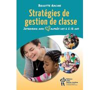 Stratégies De Gestion De Classe - Intervenir Avec Coeur Auprès Des 6 À 12 Ans