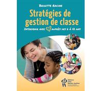 Stratégies de gestion de classe : Intervenir avec cœur auprès des 6 à 12 ans