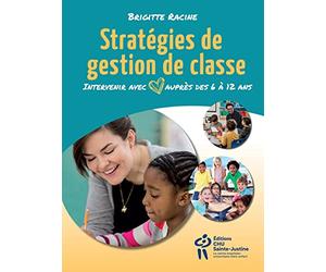 Stratégies de gestion de classe : Intervenir avec cœur auprès des 6 à 12 ans