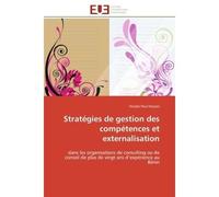 Stratégies de gestion des compétences et externalisation Dans les organisations de consulting ou de conseil de plus de vingt ans d'expérience au Bénin - Vinado Paul Hessavi - Universitaires Europeenne