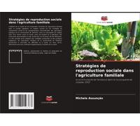 Stratégies De Reproduction Sociale Dans L'agriculture Familiale