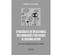 Stratégies de résistance des immigrés portugais à l'assimilation Le cas des immigrés portugais en Alsace - Firmino De Sa Cachada - Verone Eds - broché - Essai