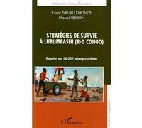 Stratégies De Survie À Lumbubashi (R-D Congo) - Enquête Sur 14 000 Ménages Urbains