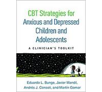 Stratégies de TCC pour les enfants et adolescents anxieux et déprimés : Une boîte à outils pour le clinicien