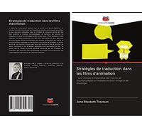 Stratégies de traduction dans les films d'animation: - une analyse comparative des macro- et microstratégies en matière de sous-titrage et de doublage