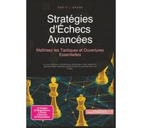 Stratégies d'Échecs Avancées: Maîtrisez les Tactiques et Ouvertures Essentielles