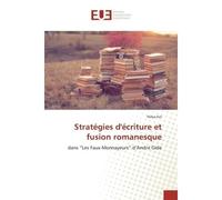 Strategies d'ecriture et fusion romanesque Dans Les Faux-Monnayeurs d'Andre Gide - Hulya Kol - Universitaires Europeennes - broché - Essai