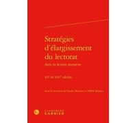 Stratégies D'élargissement Du Lectorat Dans La Fiction Narrative - Xve Et Xvie Siècles