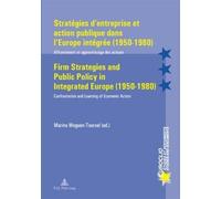 Stratégies D'entreprise Et Action Publique Dans L'europe Intégrée (1950-1980)