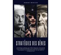 STRATÉGIES DES GÈNES: Techniques utilisées par Albert Einstein, Léonard de Vinci et Sherlock Holmes pour améliorer la mémoire, l'intelligence, la communication, les soft skills et l'estime de soi