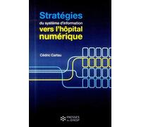 STRATEGIES DES SYSTEMES D INFORMATION : VERS L HOPITAL NUMERIQUE