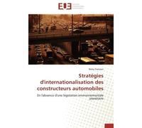 Stratégies d'internationalisation des constructeurs automobiles En l'absence d'une législation environnementale planétaire - Rémy FRANZONI - Universitaires Europeennes - broché - Etude