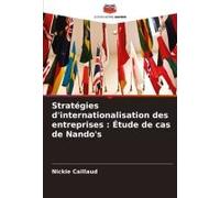 Stratégies D'internationalisation Des Entreprises: Étude De Cas De Nando's (French Edition)