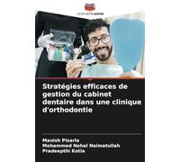 Stratégies efficaces de gestion du cabinet dentaire dans une clinique d'orthodontie