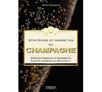 Stratégies et marketing du champagne: Quelle place demain pour le champagne sur le marché mondial des vins effervescents ?