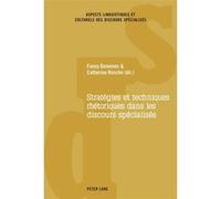 Stratégies et techniques rhétoriques dans les discours spécialisés Catherine Resche (Collection dirigée par), Catherine Resche (Contributions), Fanny Domenec (Contributions)